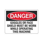 Goggles/Face Shield Must Be Worn While Operating Machine Sign